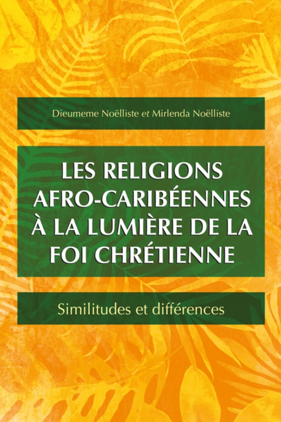 Les religions afro-caribéennes à la lumière de la foi chrétienne (e-bog) af Noelliste, Mirlenda