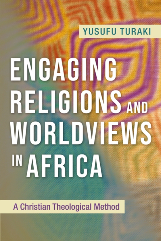 Engaging Religions and Worldviews in Africa (e-bog) af Turaki, Yusufu