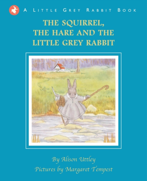 Squirrel, the Hare and the Little Grey Rabbit