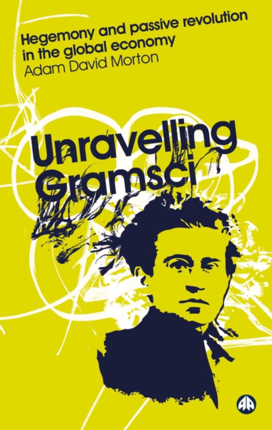 Unravelling Gramsci (e-bog) af Morton, Adam David