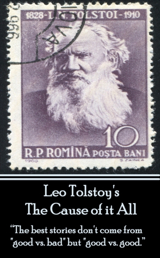 Leo Tolstoy - The Cause of it All