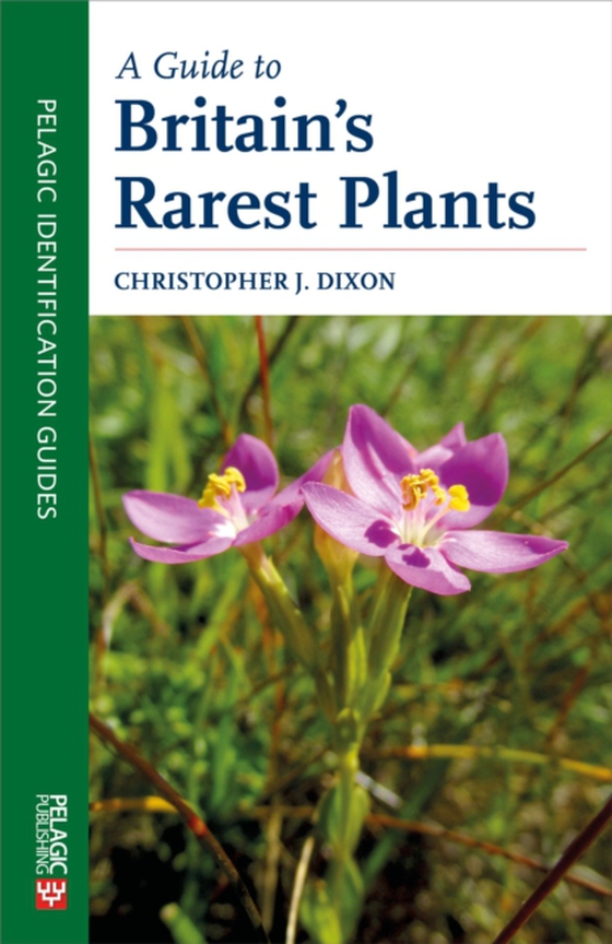 Guide to Britain's Rarest Plants (e-bog) af Dixon, Christopher