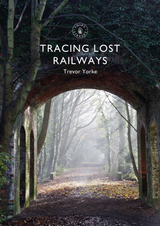 Tracing Lost Railways (e-bog) af Trevor Yorke, Yorke