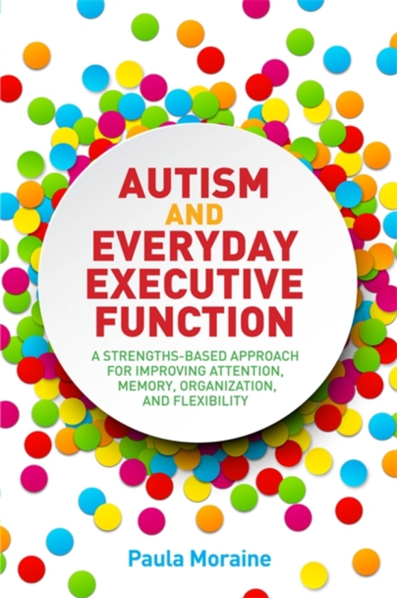 Autism and Everyday Executive Function (e-bog) af Moraine, Paula