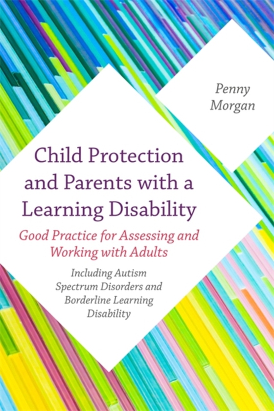 Child Protection and Parents with a Learning Disability (e-bog) af Morgan, Penny
