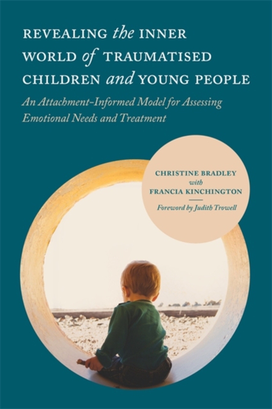 Revealing the Inner World of Traumatised Children and Young People (e-bog) af Bradley, Christine