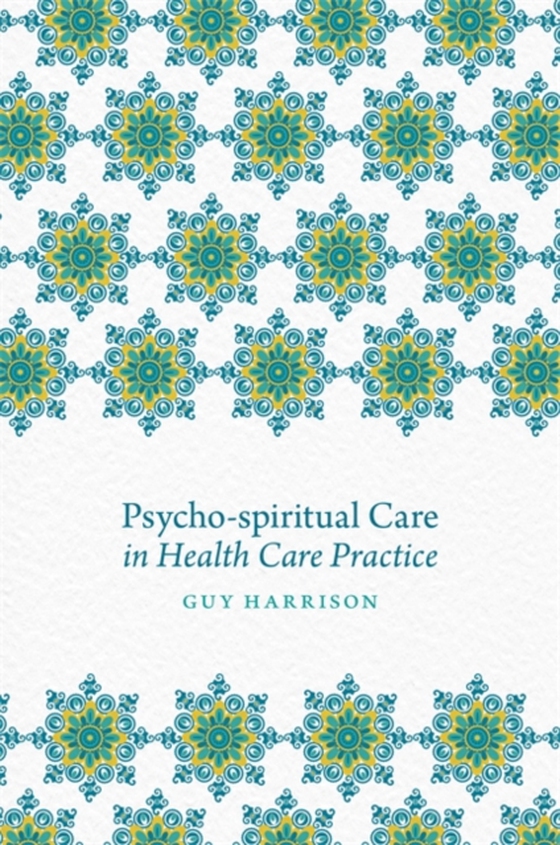 Psycho-spiritual Care in Health Care Practice