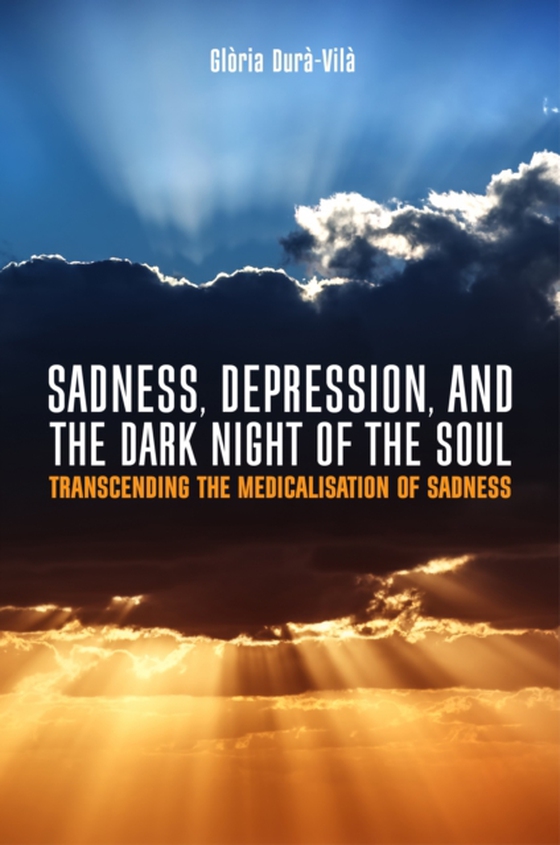 Sadness, Depression, and the Dark Night of the Soul (e-bog) af Dura-Vila, Gloria