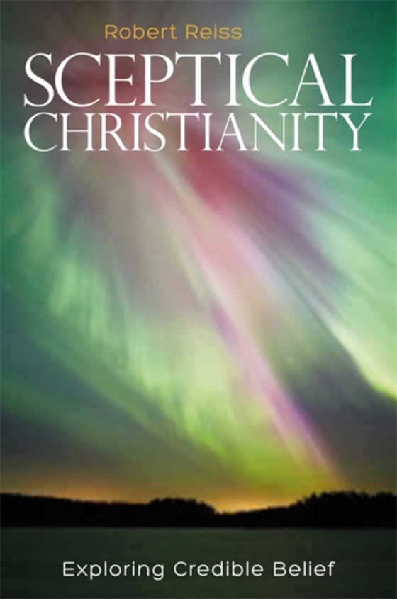 Sceptical Christianity (e-bog) af Reiss, Robert