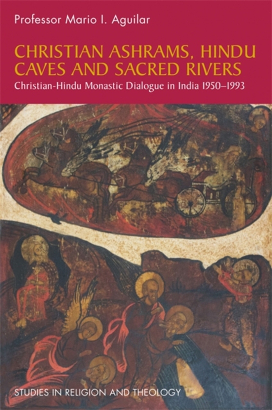 Christian Ashrams, Hindu Caves and Sacred Rivers (e-bog) af Aguilar, Mario I.