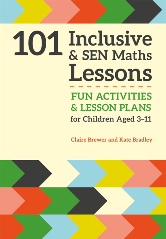 101 Inclusive and SEN Maths Lessons (e-bog) af Bradley, Kate