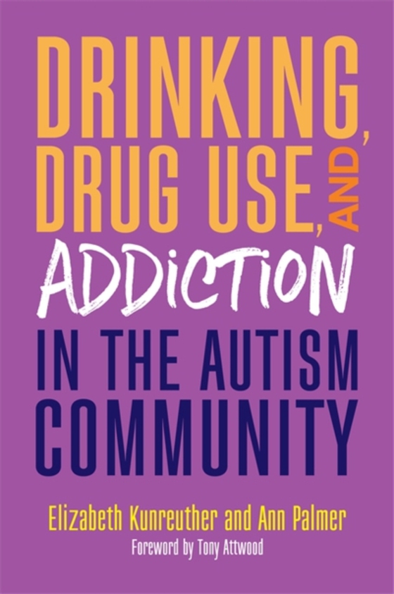 Drinking, Drug Use, and Addiction in the Autism Community (e-bog) af Kunreuther, Elizabeth