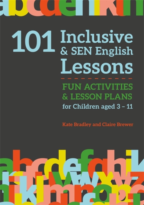 101 Inclusive and SEN English Lessons (e-bog) af Bradley, Kate