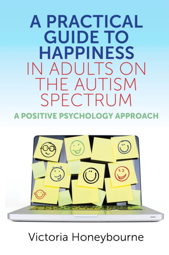 Practical Guide to Happiness in Adults on the Autism Spectrum (e-bog) af Honeybourne, Victoria