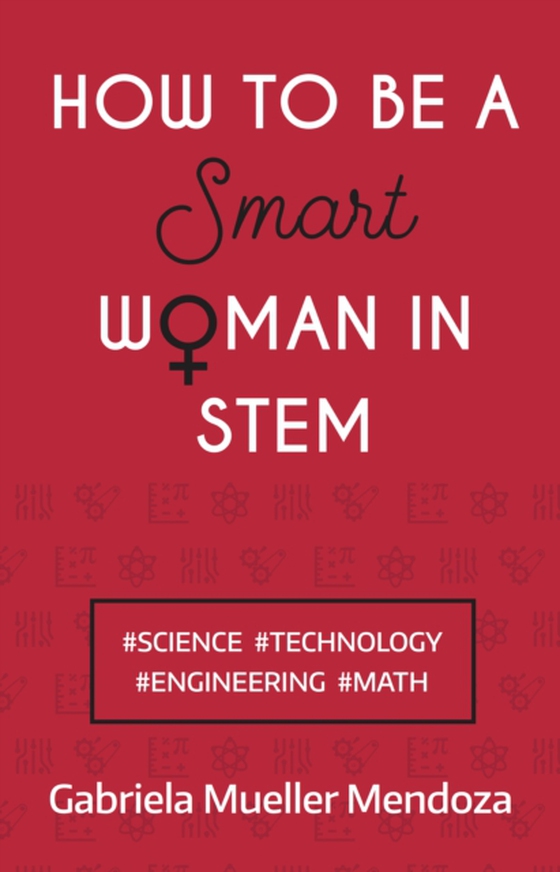 How to be a Smart Woman in STEM (e-bog) af Gabriela Mueller Mendoza