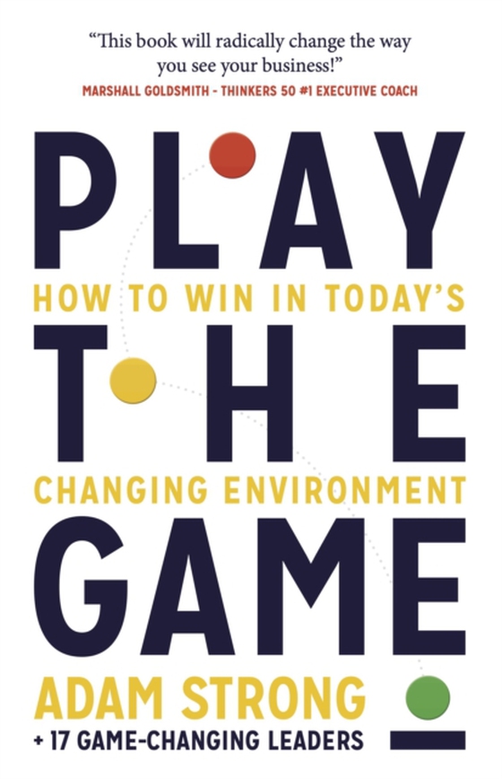 Play the Game (e-bog) af Adam Strong + 17 Game-Changing Leaders