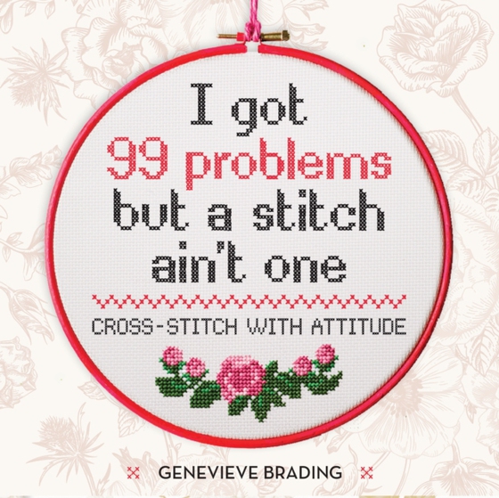 I Got 99 Problems but a Stitch Ain't One (e-bog) af Brading, Genevieve