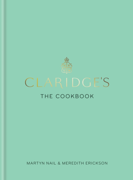 Claridge's: The Cookbook (e-bog) af Erickson, Meredith