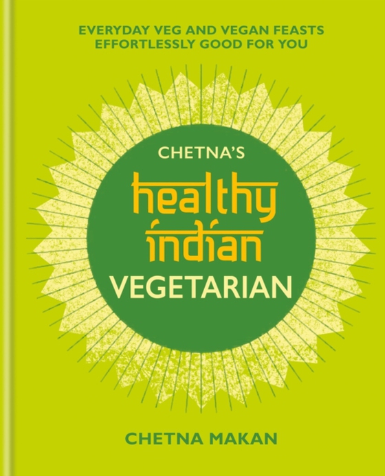 Chetna's Healthy Indian: Vegetarian (e-bog) af Makan, Chetna