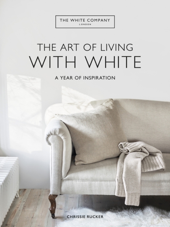 White Company The Art of Living with White (e-bog) af Company, Chrissie Rucker & The White