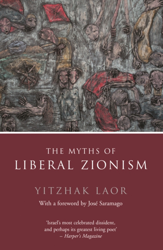 Myths of Liberal Zionism (e-bog) af Laor, Yitzhak