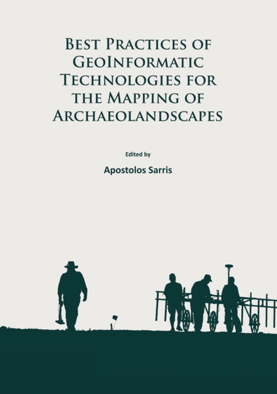 Best Practices of GeoInformatic Technologies for the Mapping of Archaeolandscapes (e-bog) af -