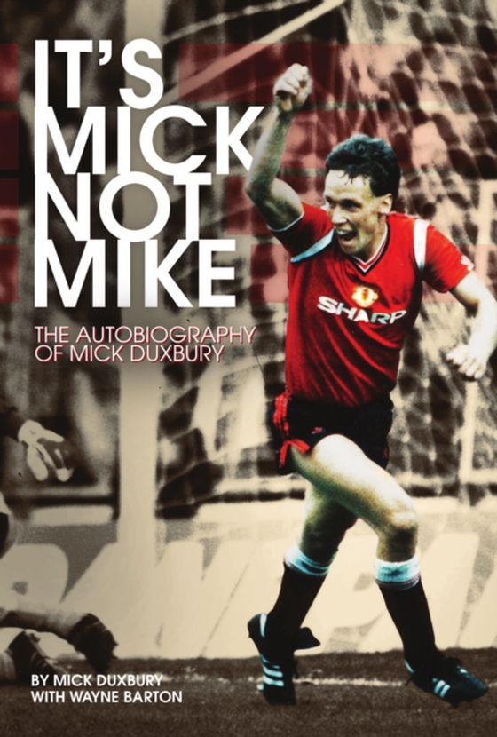 It's Mick; Not Mike (e-bog) af Duxbury, Mick
