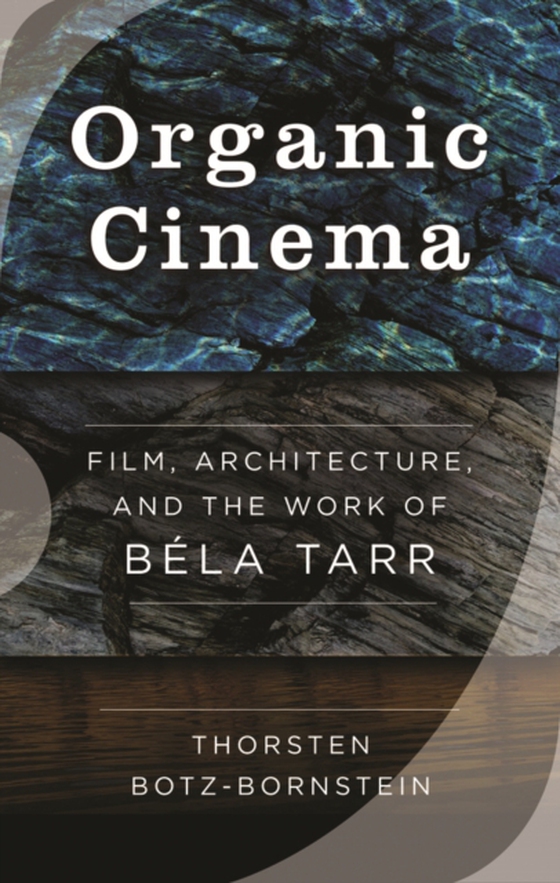 Organic Cinema (e-bog) af Botz-Bornstein, Thorsten