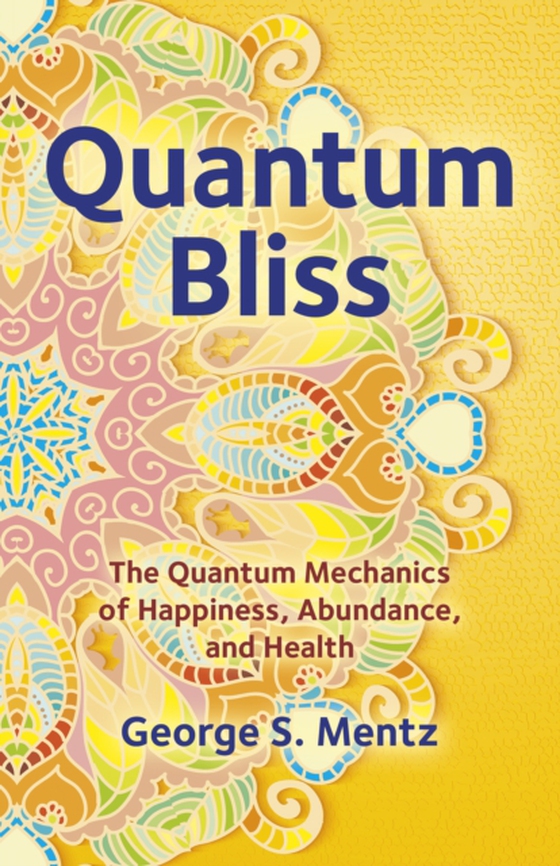 Quantum Bliss (e-bog) af Mentz, George S.