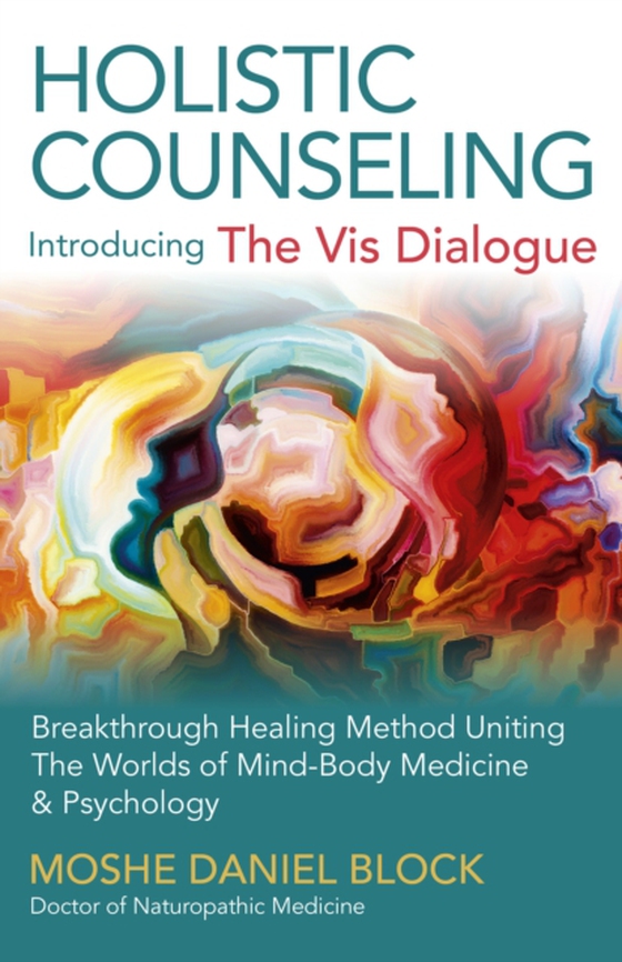 Holistic Counseling - Introducing &quote;The Vis Dialogue&quote; (e-bog) af Block, Moshe Daniel