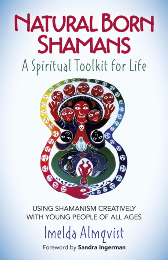 Natural Born Shamans - A Spiritual Toolkit for Life (e-bog) af Almqvist, Imelda