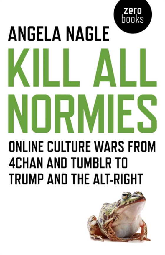 Kill All Normies (e-bog) af Nagle, Angela