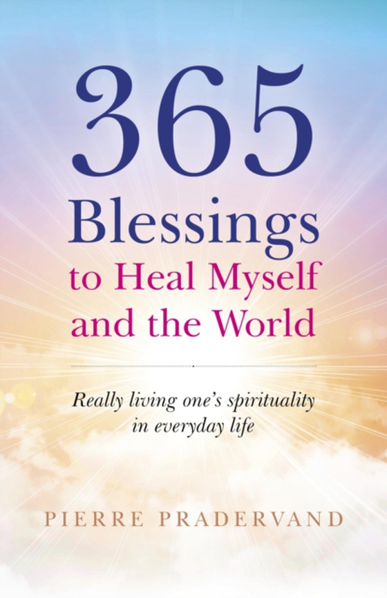 365 Blessings to Heal Myself and the World (e-bog) af Pradervand, Pierre