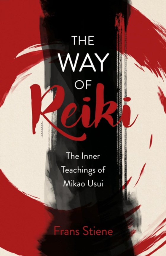 Way of Reiki - The Inner Teachings of Mikao Usui (e-bog) af Stiene, Frans