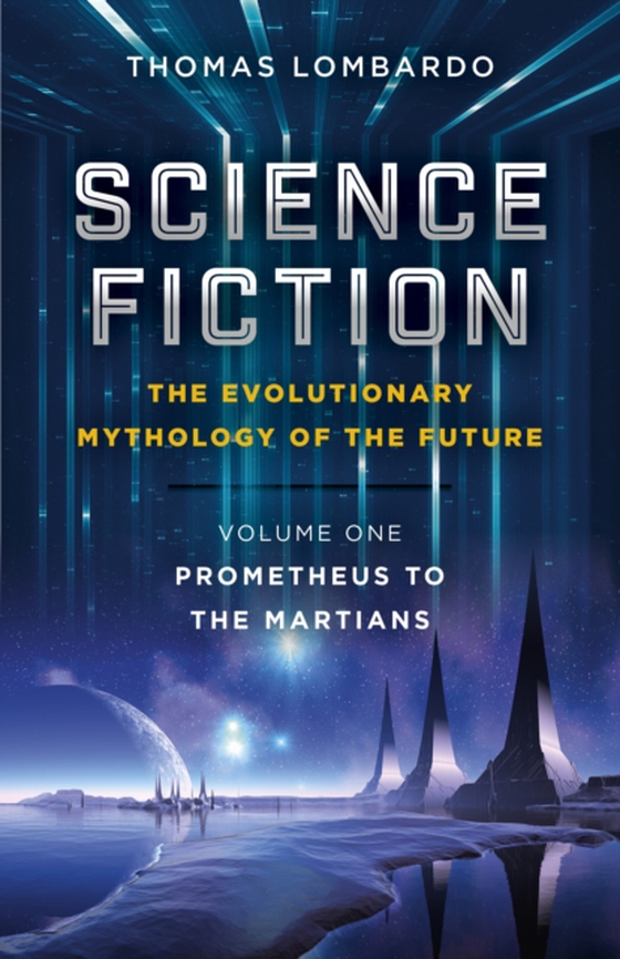 Science Fiction - The Evolutionary Mythology of the Future (e-bog) af Lombardo, Thomas