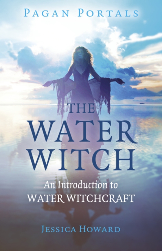 Pagan Portals - The Water Witch (e-bog) af Howard, Jessica