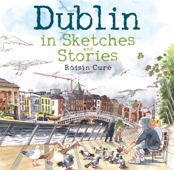 Dublin in Sketches and Stories (e-bog) af Cure, Roisin