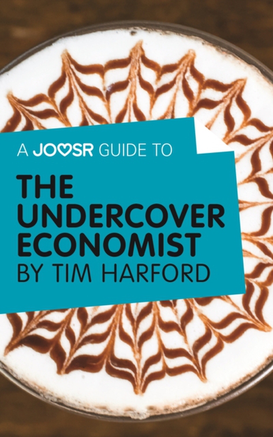 Joosr Guide to... The Undercover Economist by Tim Harford