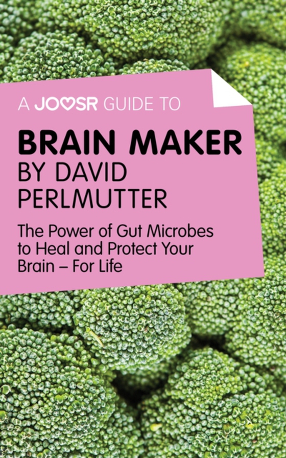 Joosr Guide to... Brain Maker by David Perlmutter