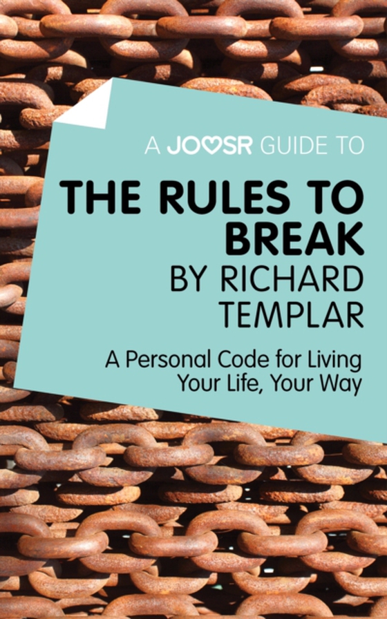 Joosr Guide to... The Rules to Break by Richard Templar