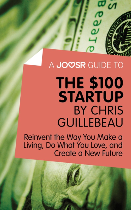 Joosr Guide to... The $100 Start-Up by Chris Guillebeau