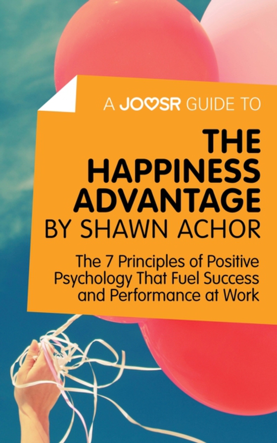 Joosr Guide to... The Happiness Advantage by Shawn Achor (e-bog) af Joosr