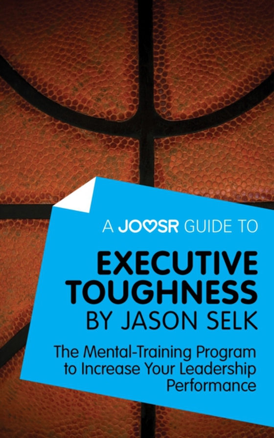 Joosr Guide to... Executive Toughness by Jason Selk