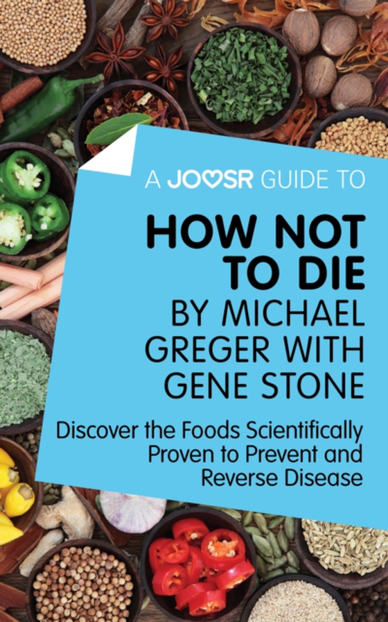 Joosr Guide to... How Not To Die by Michael Greger with Gene Stone