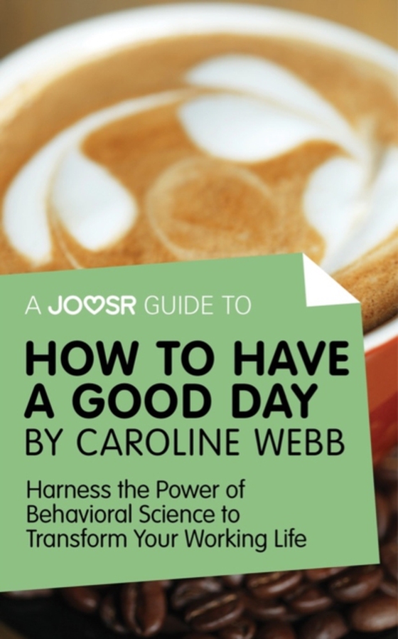 Joosr Guide to... How to Have a Good Day by Caroline Webb (e-bog) af Joosr