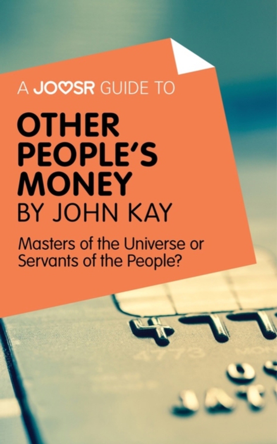 Joosr Guide to... Other People's Money by John Kay