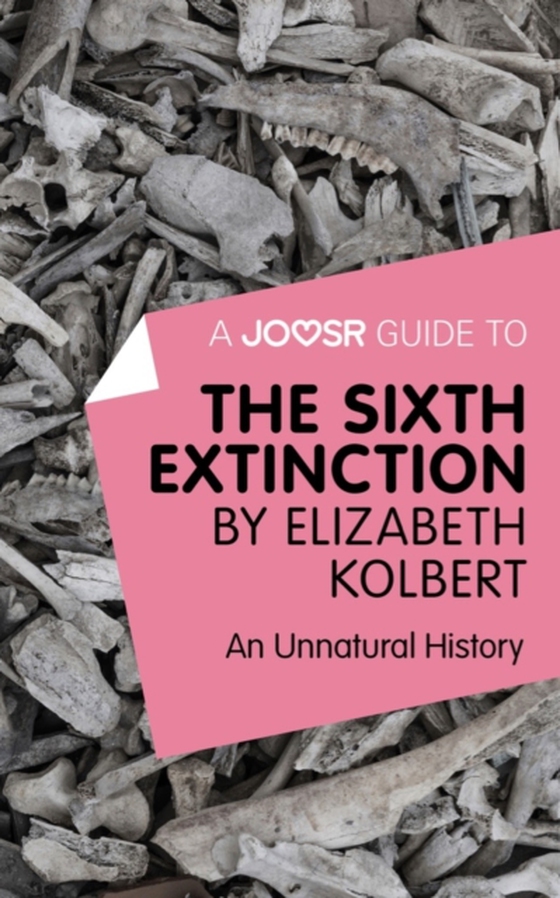 Joosr Guide to... The Sixth Extinction by Elizabeth Kolbert (e-bog) af Joosr