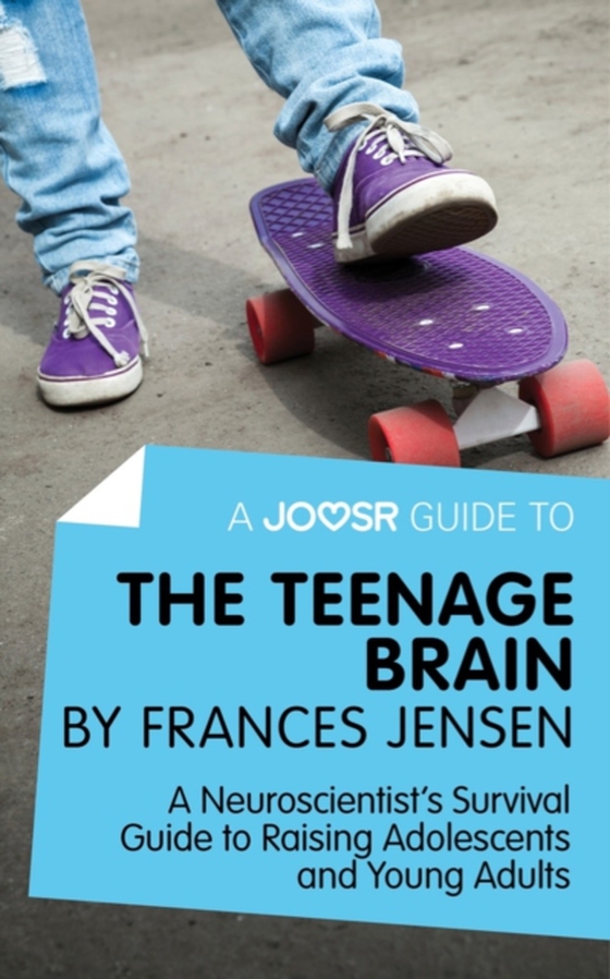 Joosr Guide to... The Teenage Brain by Frances Jensen (e-bog) af Joosr