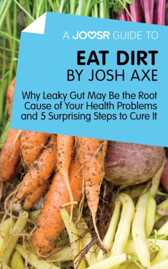 Joosr Guide to... Eat Dirt by Josh Axe (e-bog) af Joosr