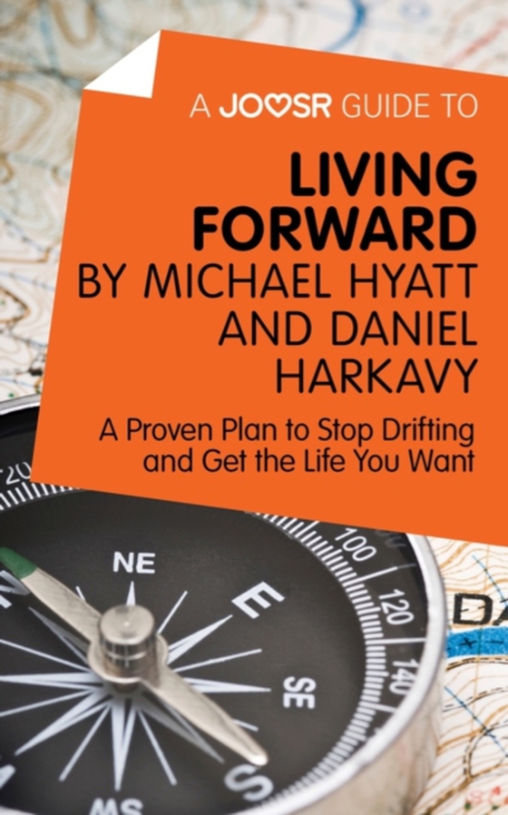 Joosr Guide to... Living Forward by Michael Hyatt and Daniel Harkavy (e-bog) af Joosr